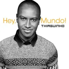 Thiaguinho - Hey, Mundo! - R$4