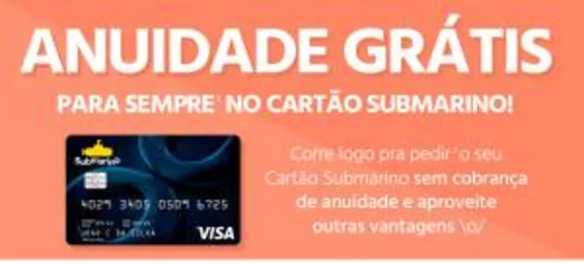 Cartão Submarino - Anuidade Grátis para sempre