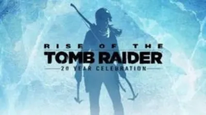 [PSN+] Rise Of The Tomb Raider: Comemoração De 20 Anos - R$50