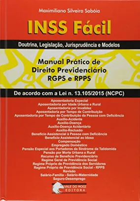 INSS Fácil. Manual Prático de Direito Previdenciário RGPS e RPPS