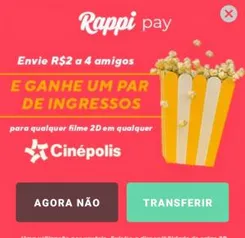 Envie R$2 a 4 amigos  no Rappi Pay e ganhe um par de ingressos da rede Cinépolis