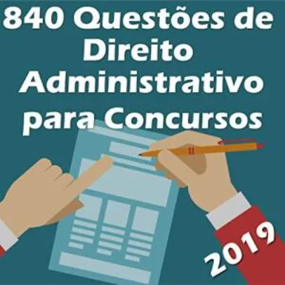Ebook Kindle Grátis - 840 Questões de Direito Administrativo para Concursos: Atualizadas até 05/2019