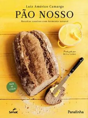 Pão nosso: receitas caseiras com fermento natural (Português) Capa dura R$58