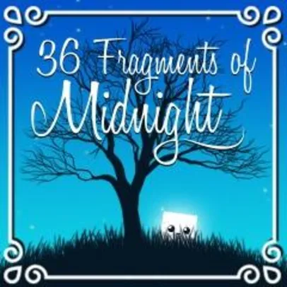 Saindo por R$ 5: 36 Fragments of Midnight | Pelando