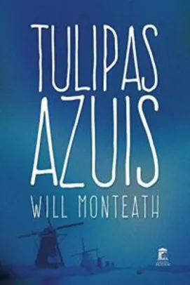 eBook grátis - Tulipas Azuis (Will Monteath)