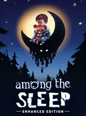 Among the Sleep - Enhanced Edition