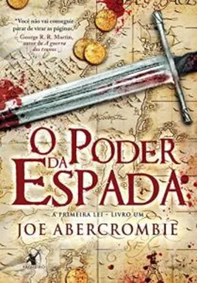 eBook Kindle - O poder da espada (A Primeira Lei Livro 1), por Joe Abercrombie | R$ 11