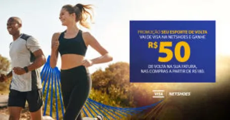 Vai de Visa - R$50,00 de volta nas compras acima de R$180,00 na Netshoes