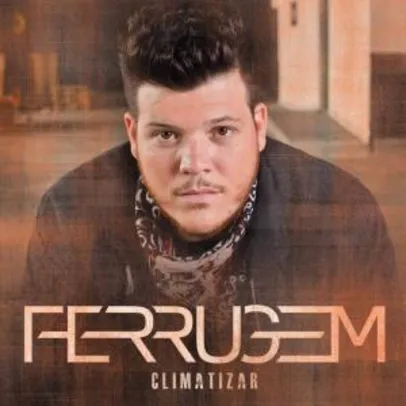 CD Ferrugem - Climatizar | R$ 8