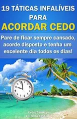 eBook Grátis: 19 Táticas Infalíveis para ACORDAR CEDO: Pare de ficar sempre cansado, acorde disposto e tenha um excelente dia todos os dias