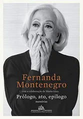 [Ebook] Prólogo, ato, epílogo: Memórias - Fernanda Montenegro