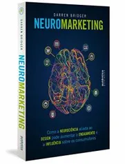 Livro | Neuromarketing: como a neurociência aliada ao design pode aumentar o engajamento e a influência sobre os consumidores | R$43