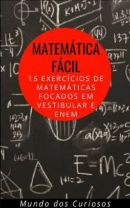 Grátis: [ebook - grátis] Matemática Fácil: 15 Exercícios de Matemáticas focados em Vestibular e Enem | Pelando