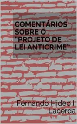 Ebook Grátis: COMENTÁRIOS SOBRE O “PROJETO DE LEI ANTICRIME”