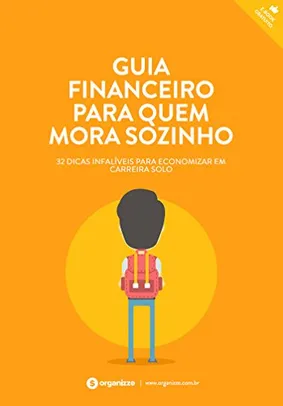 eBook Grátis: Guia financeiro para quem mora sozinho: 32 dicas infalíveis para economizar em carreira solo (Finanças Pessoais Livro 5)