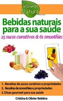 ebook grátis - Bebidas naturais para a sua saúde: 23 sucos frescos & 61 smoothies