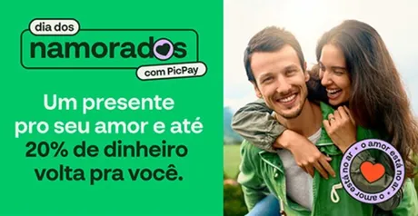 [Usuários Selecionados] 20% de Volta no Dia dos namorados PicPay