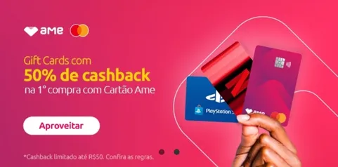 [Primeira compra CC AME] Garanta Gift Cards com 50% de Cashback