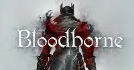 Bloodborne Edição Completa - R$44