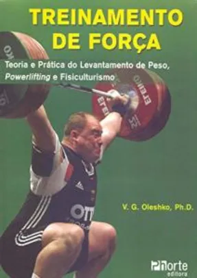 Livro: Treinamento de Força. Teoria e Prática do Levantamento de Peso, Powerlifting e Fisiculturismo - R$ 38