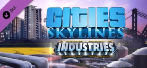 DLC - Cities: Skylines - Industries