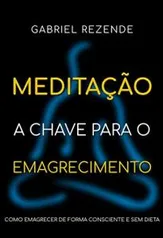 eBook Grátis: Meditação - A Chave para o Emagrecimento de forma consciente e sem dieta