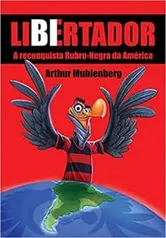 Livro - Libertador: A Reconquista Rubro-negra da América | R$30