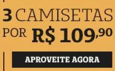 3 camisetas por R$110 | Produtos selecionados