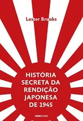 [PRIME] História secreta da rendição japonesa de 1945: Fim de um império milenar R$36