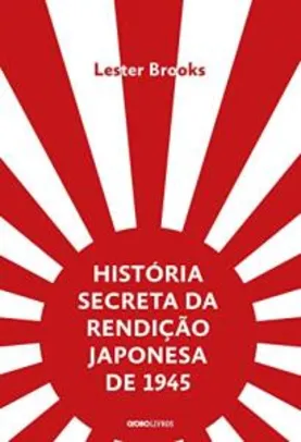 [PRIME] História secreta da rendição japonesa de 1945: Fim de um império milenar R$36
