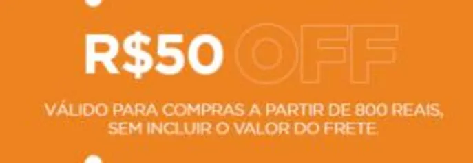 R$ 50 OFF acima de R$ 800