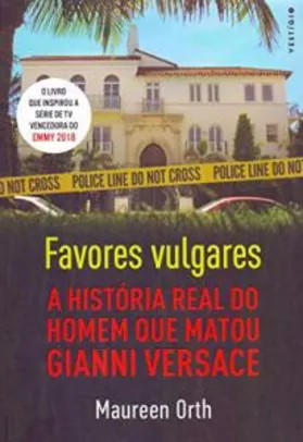 Favores vulgares - A história real do homem que matou Gianni Versace | R$26
