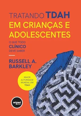 Tratando TDAH em Crianças e Adolescentes: O que Todo Clínico Deve Saber