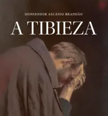 A Tibieza (Monsenhor Ascânio Brandão) 