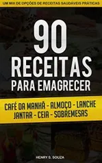 eBook Grátis: 90 Receitas para Emagrecer: Receitas Saudáveis, Gostosas e Fáceis para o Dia-a-Dia