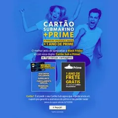 1ª ANUIDADE GRATIS + PRIME - PEÇA SEU CARTÃO SUBMARINO