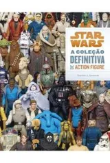 Star Wars - A Coleção Definitiva de Action Figure