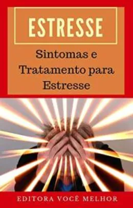 Ebook Estresse: Sintomas e Tratamento para Estresse