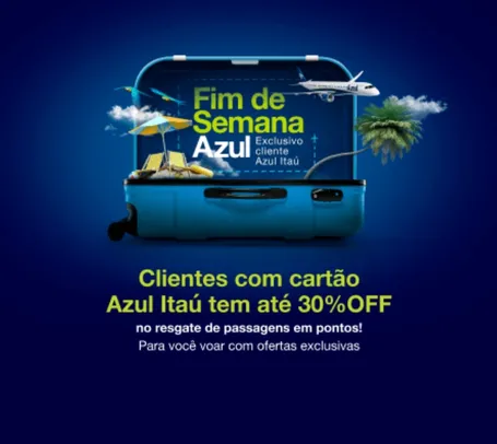 30% de desconto no resgate de passagens - Fim de semana Azul - TudoAzul