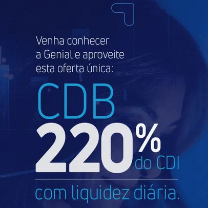 [Novos Clientes] Banco Genial: CDB com 220% do CDI