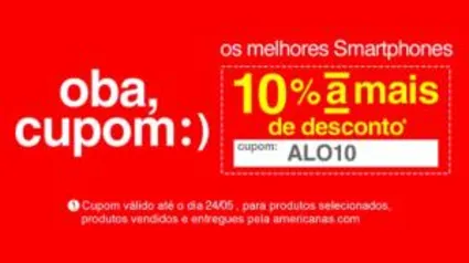 Cupom 10% smartphones americanas.