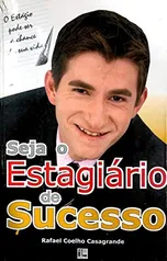 SEJA O ESTAGIÁRIO DE SUCESSO (ESCOLA DO ESTAGIÁRIO Livro 1)