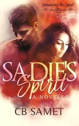 Sadie's Spirit: a Novella (Romancing the Spirit Book 1) (English Edition) eBook Kindle