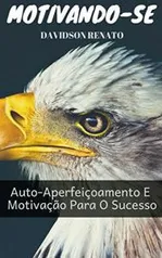 Ebook Grátis - Motivando-Se: Auto-Aperfeiçoamento E Motivação Para O Sucesso