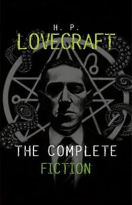 eBook Kindle | H. P. Lovecraft: The Complete Fiction (English Edition), por H. P. Lovecraft - R$2