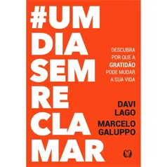 Livro - #umdiasemreclamar: Descubra por que a gratidão pode mudar a sua vida