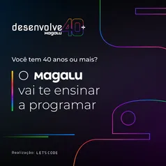 Desenvolve 40+ Magalu | Let's Code | CURSO DE PYTHON