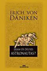 Ebook - Eram os Deuses Astronautas? - R$4