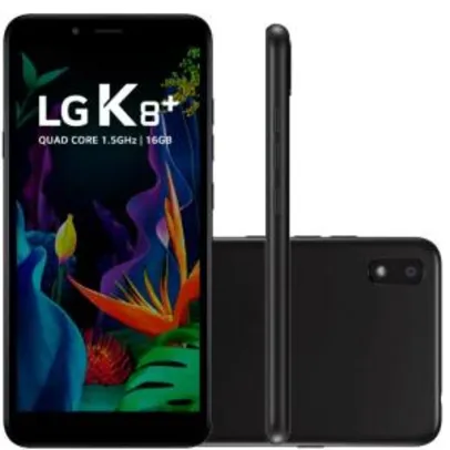 Smartphone LG K8+, 16GB, 8MP, Tela 5.45´, Preto - R$ 570