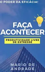 eBook Grátis: Faça Acontecer: Produtividade livre de estresse